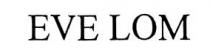 eve lom, eve, lom