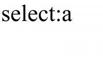 select:a, selecta, select a, select, a, а