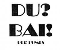 ваі, !, ?, dubai, du?, du, bai!, bai, per fumes, perfumes, per, fumes