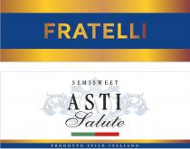 fratelli original; fratelli; original; semisweet; asti; salute; prodotto stile italiano; prodotto; stile; italiano; a; а