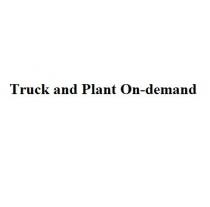 truck and plant on-demand; truck; plant; demand