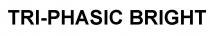 tri-phasic bright, tri, phasic, bright