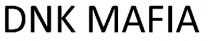 dnk mafia; dnk; mafia