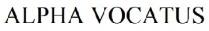 alpha vocatus; alpha; vocatus