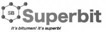 sb; superbit; it's bitumen! it's superb!; bitumen; superb; !