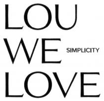 we, lou, simplicity, love, lou we love, louwe love