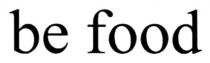 ве, food, be, be food