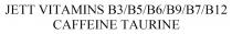 в12, в7, в9, в6, в5, в3, в, b, taurine, caffeine, b12, b7, b9, b6, b5, b3, vitamins, jett, jett vitamins b3/b5/b6/b9/b7/b12 caffeine taurine