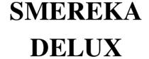 delux, smereka, smereka delux