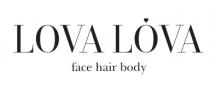 body, hair, face, face hair body, lova, lova lova