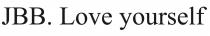 yourself, love, jbb, jbb. love yourself