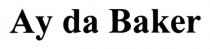 baker, da, ay, ay da baker