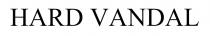 vandal, hard, hard vandal