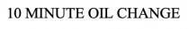 change, oil, minute, 10, 10 minute oil change