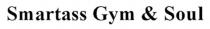 soul, gym, smartass, smartass gym & soul
