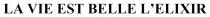 lelixir, l`elixir, belle, est, vie, la, la vie est belle l`elixir