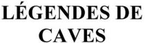 caves, de, legendes, legendes de caves