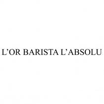 labsolu, l’absolu, barista, lor, l’or, l’or barista l’absolu