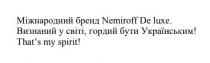 !, spirit, my, thats, міжнародний бренд nemiroff de luxe. визнаний у світі, гордий бути українським! that’s my spirit!, that’s, українським, бути, гордий, світі, визнаний, luxe, de, nemiroff, бренд, міжнародний, міжнародний бренд nemiroff de luxe. визнаний у світі, гордий бути українським! that’s my spirit!