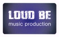 loud be, loud, be, music production, music, production