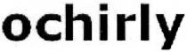 ochirly