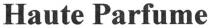 haute parfume, haufe, parfume