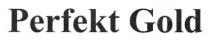 perfekt gold, perfekt, gold