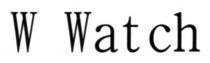 w watch, w, watch
