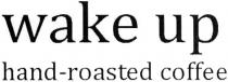 wake up, wake, up, hand-roasted coffee, hand, roasted, coffee