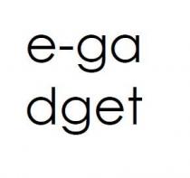 е-да, е, да, еда, e-ga, e, ga, ega, dget, e-gadget, gadget