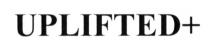 uplifted+, uplifted, +