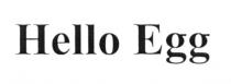 hello egg, hello, egg