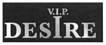 v.i.p. desire, v.i.p., vip, desire