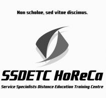 non scholae, sed vitae discimus, non, scholae, sed, vitae, discimus, ssdetc horeca, ssdetc, horeca, ho, re, ca, service specialists distance education training centre, service, specialists, distance, education, training, centre