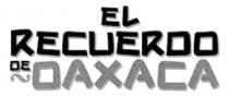el recuerdo de oaxaca, recuerdo, oaxaca