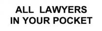 all lawyers in your pocket, all, lawyers, your, pocket