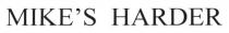 mike`s harder, mike`s, mikes, harder