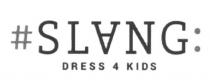#slang: dress 4 kids, #, slang, dress, 4, kids