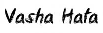 vasha hata, vasha, hata