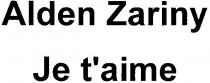 alden zariny, alden, zariny, je t`aime, je, t`aime