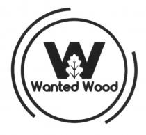 w, wanted wood, wanted, wood
