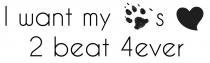 i want my s 2 beat 4ever, i, want, my, s, 2, beat, 4, ever