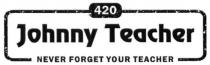 johnny teacher, johnny, teacher, 420, never forget your teacher, never, forget