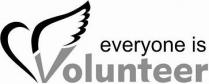 everyone is volunteer, everyone, volunteer