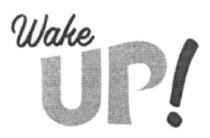wake up!, wake, up