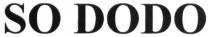 so dodo, so, dodo