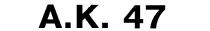 ак, а.к., а, к, 47, a.k., ak, a, k