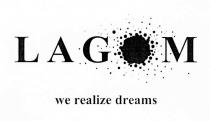 lagom, we realize dreams, realize, dreams