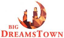 big dreamstown, big dreams town, big, dreamstown, dreams, town