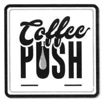 coffee push, coffee, push